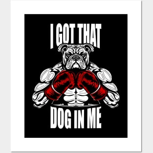 I GOT THAT DOG IN ME Posters and Art